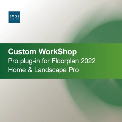 Plug-in Custom WorkShop Pro pentru Floorplan 2022 Home & Landscape Pro